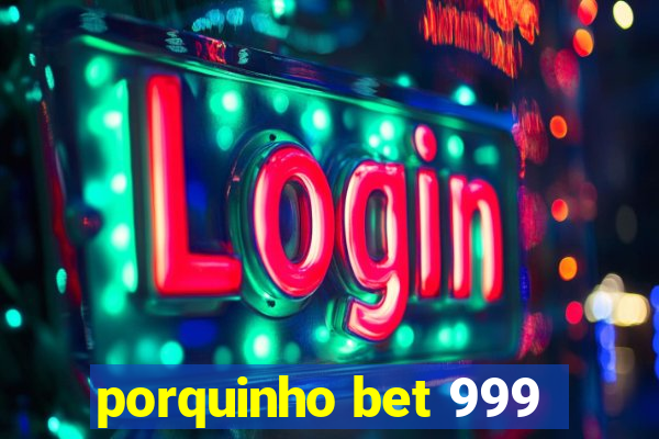 porquinho bet 999